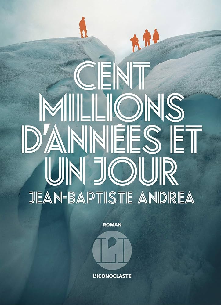 Septembre2024 Cent millions d annees et un jour Jean Baptiste Andrea